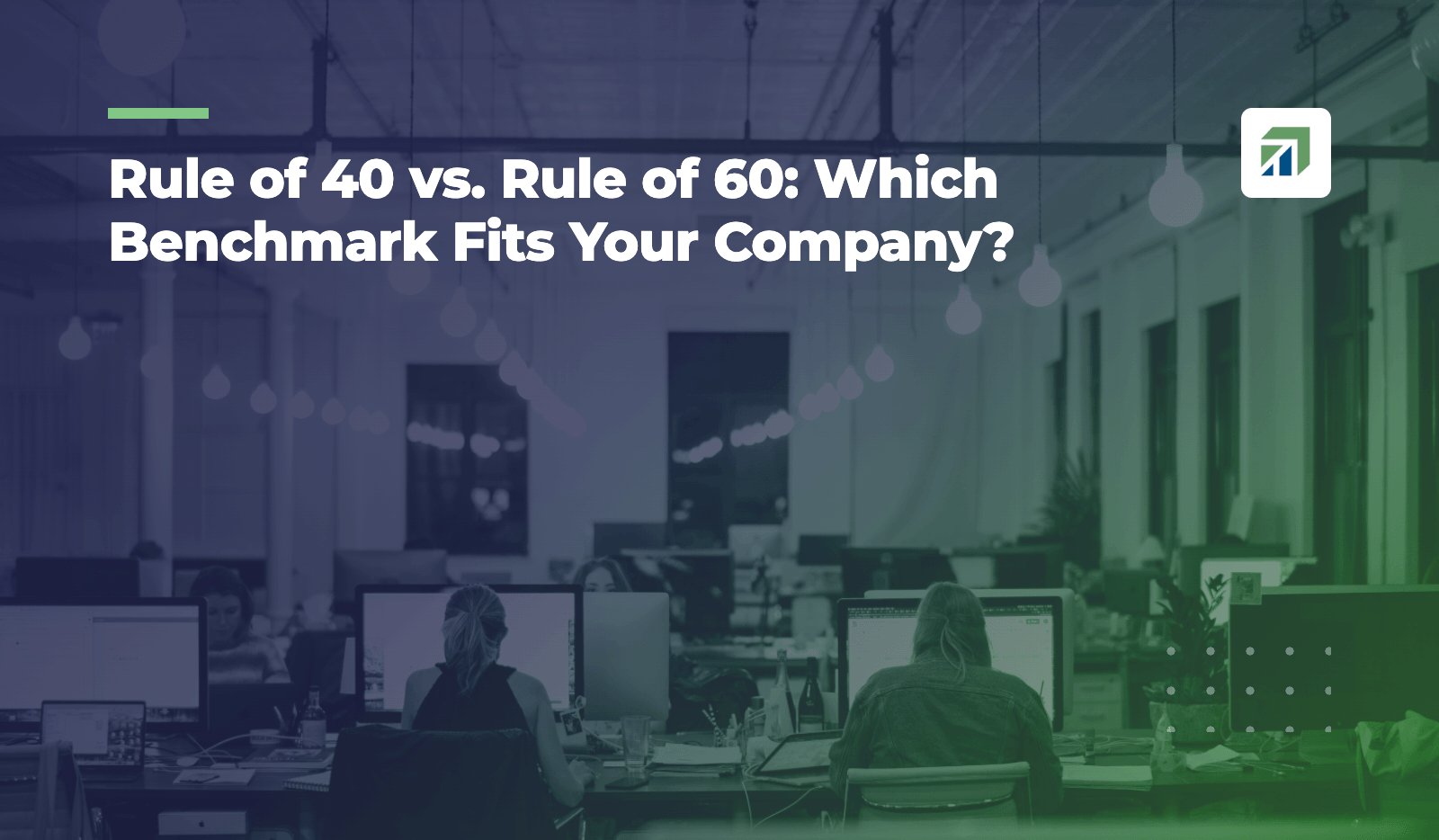 Rule of 40 vs. Rule of 60: Which Benchmark Fits Your Company?