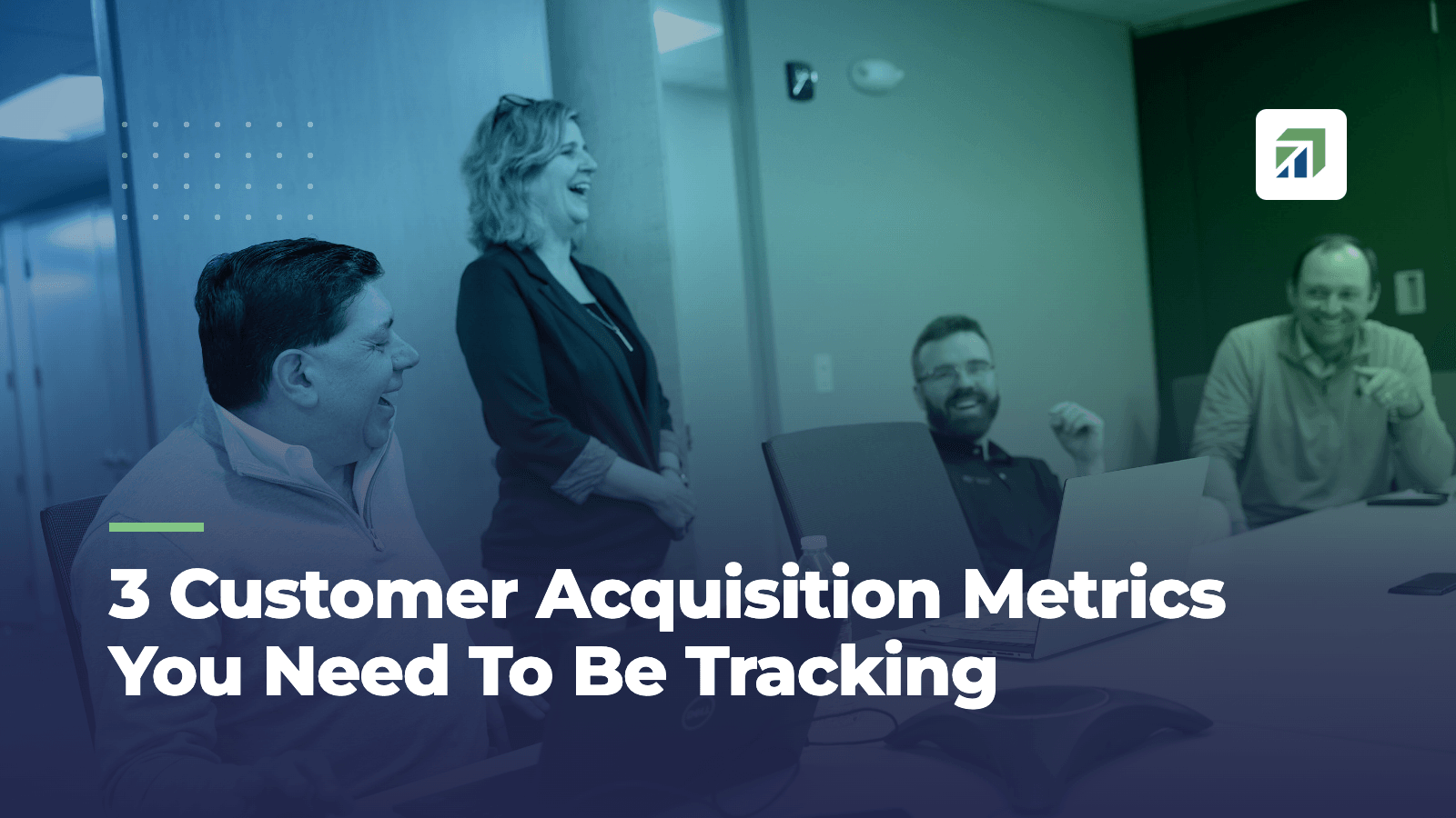 3 Customer Acquisition Metrics You Need To Be Tracking