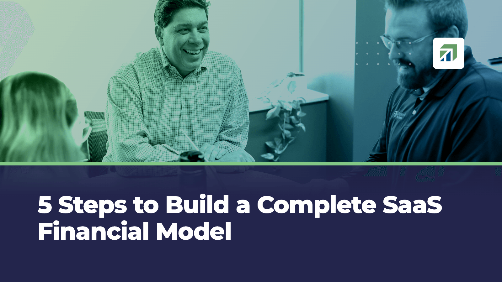 5 Steps to Build a Complete SaaS Financial Model