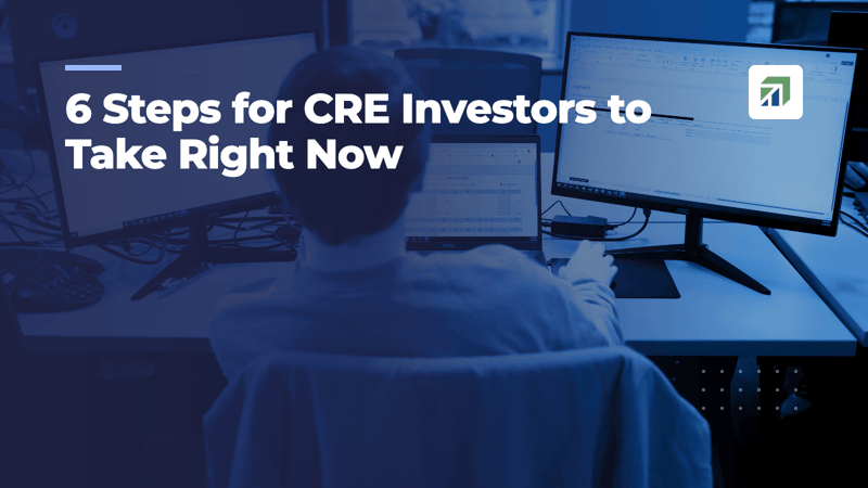 6 Steps for CRE Investors to Take Right Now
