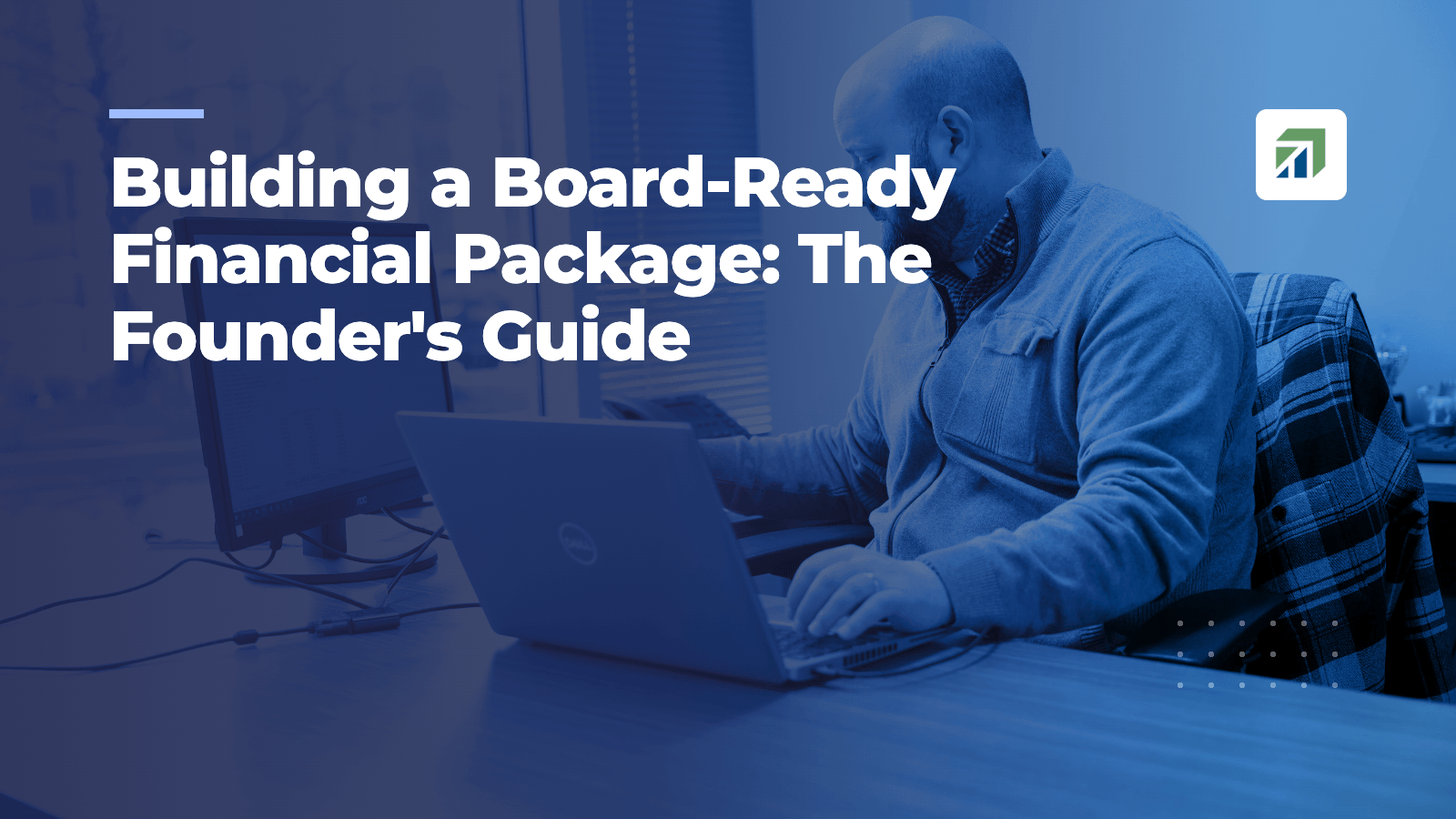 Building a Board-Ready Financial Package: The Founderâ€™s Guide