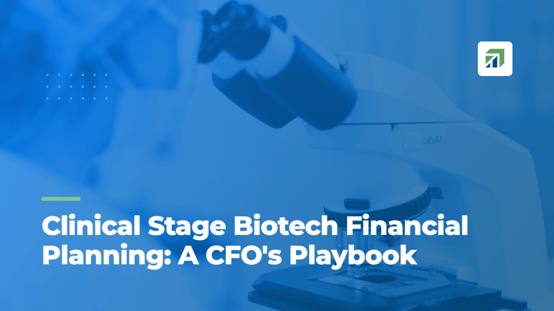 Clinical Stage Biotech Financial Planning: A CFO's Playbook