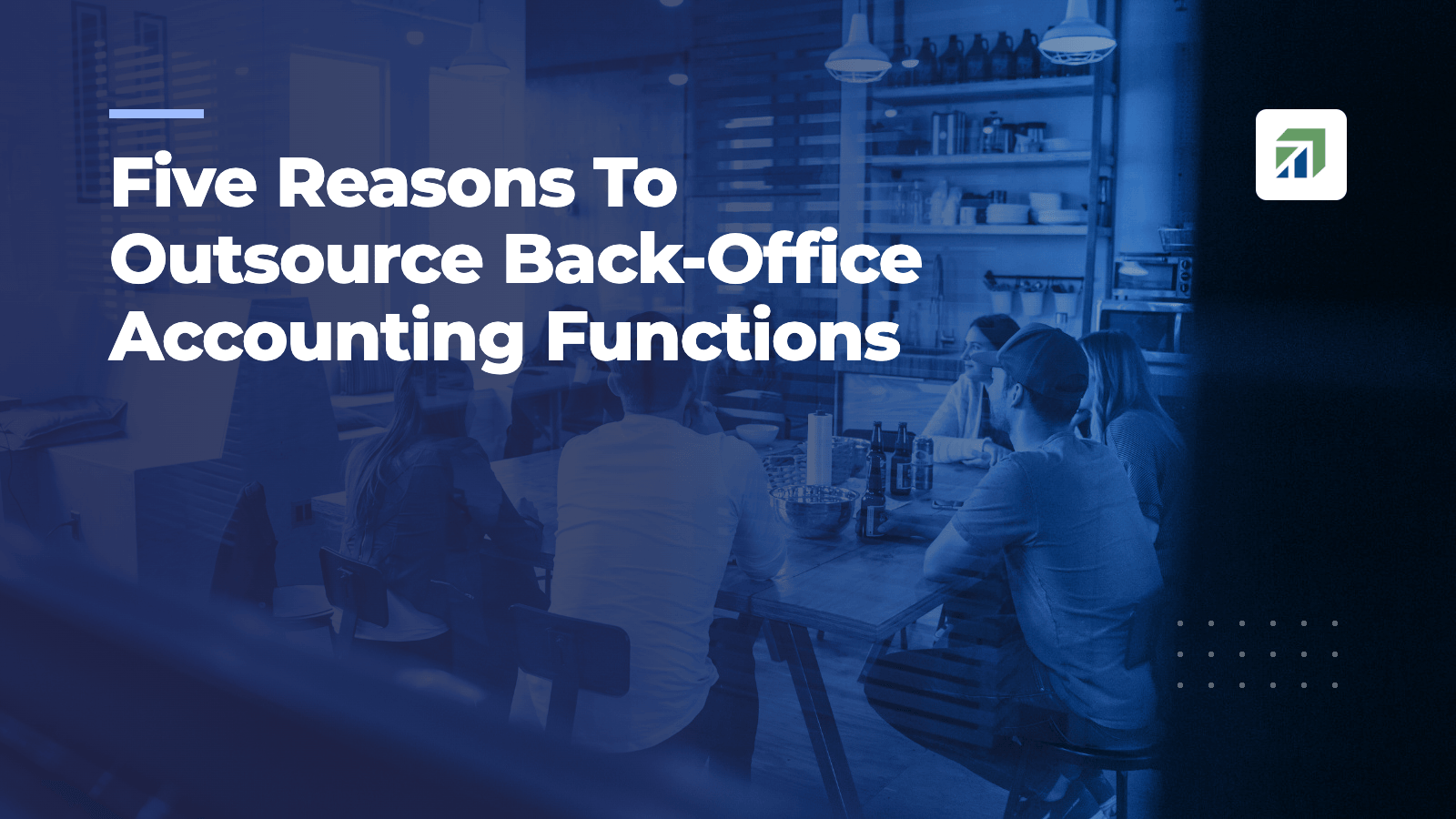 Five Reasons To Outsource Back-Office Accounting Functions