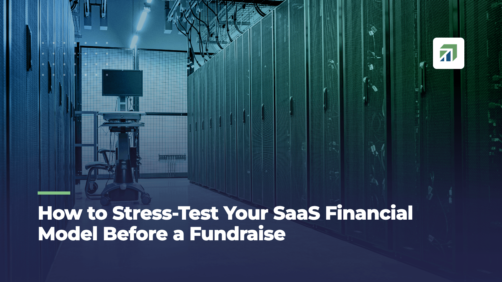How to Stress-Test Your SaaS Financial Model Before a Fundraise