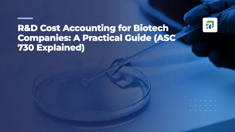R&D Cost Accounting for Biotech Companies: A Practical Guide (ASC 730 Explained)