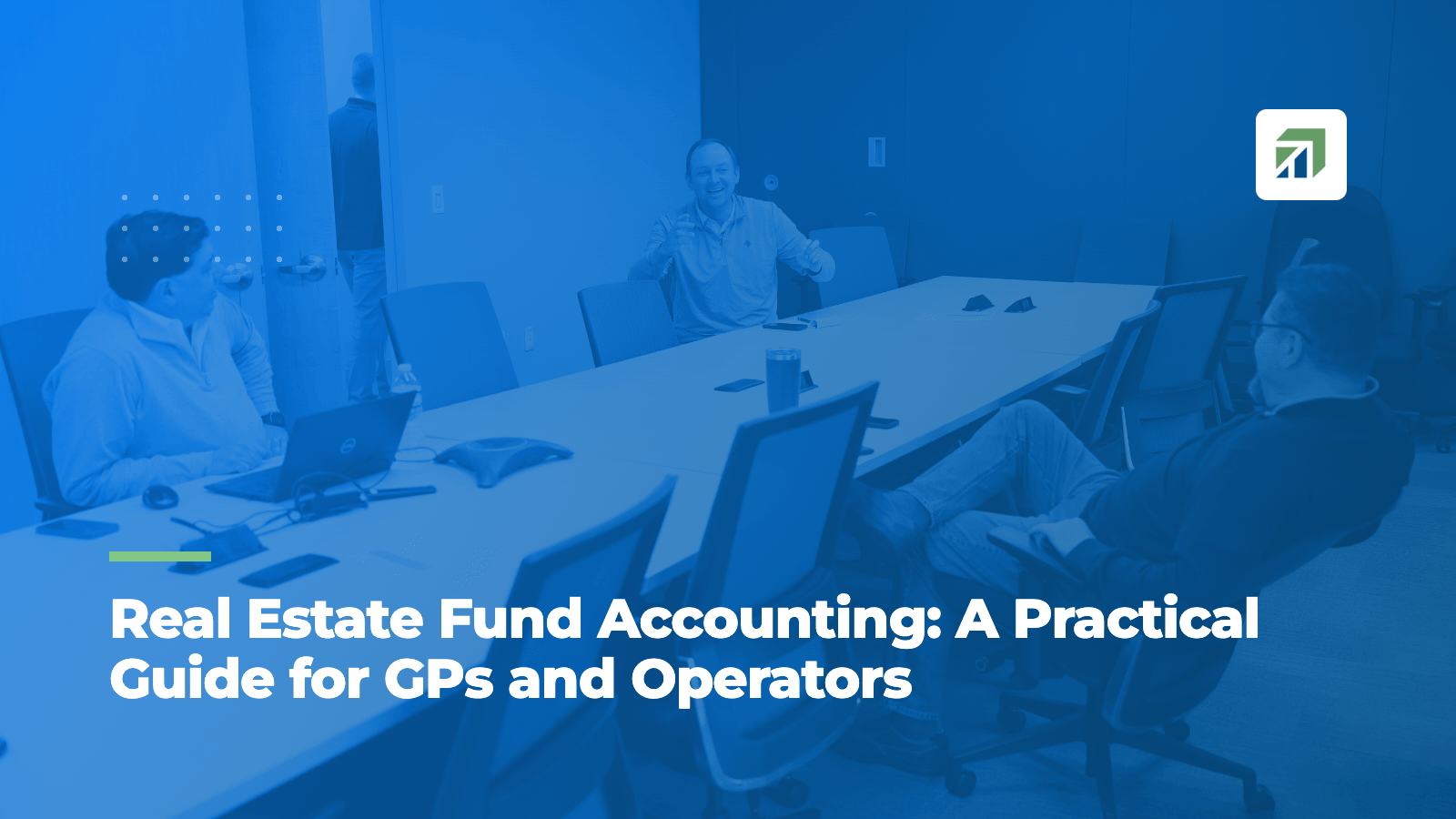 Real Estate Fund Accounting: A Practical Guide for GPs and Operators