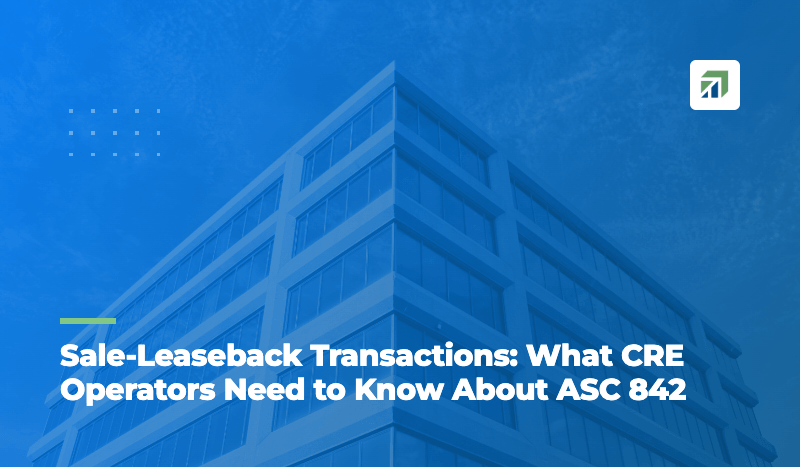 Sale-Leaseback Transactions: What CRE Operators Need to Know About ASC 842