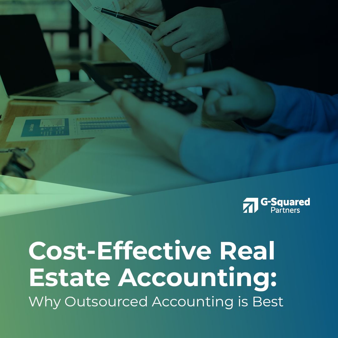 Cost-Effective Real Estate Accounting: Why Outsourced Accounting Is Best